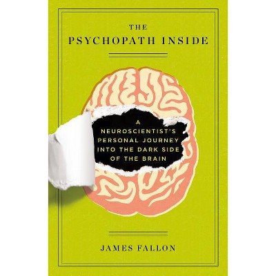 The Psychopath Inside - by  James Fallon (Paperback)