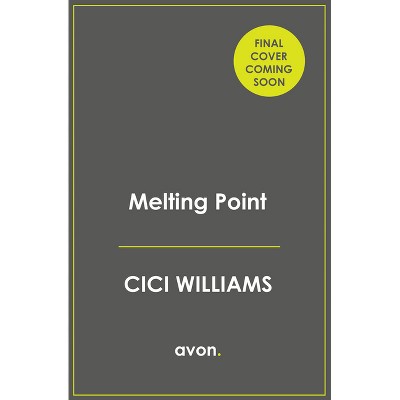 Melting Point - by  CICI Williams (Paperback)