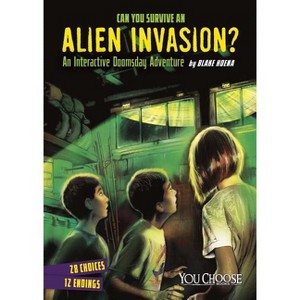 Can You Survive an Alien Invasion? - (You Choose: Doomsday) by  Blake Hoena (Paperback) - 1 of 1