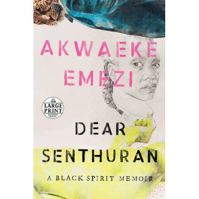 Dear Senthuran - Large Print by  Akwaeke Emezi (Paperback)