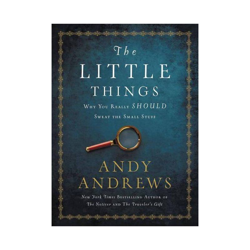 The Little Things - by  Andy Andrews (Hardcover), 1 of 2