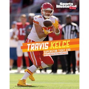 Travis Kelce - (Sports Illustrated Kids Stars of Sports) by Ryan G Van Cleave - 1 of 1
