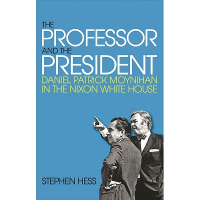 Professor and the President - by  Stephen Hess (Paperback)