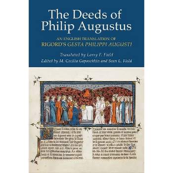 The Deeds of Philip Augustus - by  Rigord (Hardcover)