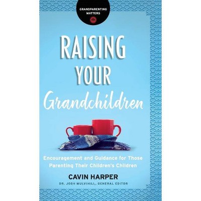 Raising Your Grandchildren - by  Cavin Harper & Josh Mulvihill (Hardcover)