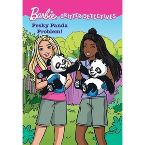 Barbie Critter Detectives: Pesky Panda Problem! - (Barbie: Critter Detectives) by  Molly Hodgin (Paperback) - 1 of 1