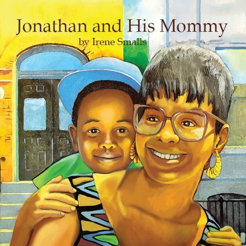 Jonathan And His Mommy - By Irene Smalls (paperback) : Target