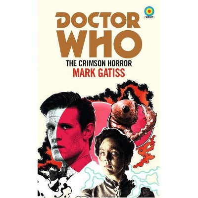 Doctor Who: The Crimson Horror (Target Collection) - by  Mark Gatiss (Paperback)