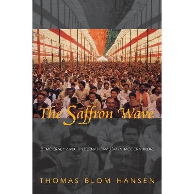 The Saffron Wave - by  Thomas Blom Hansen (Paperback)