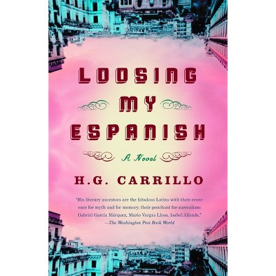 Loosing My Espanish - by  H G Carrillo (Paperback)