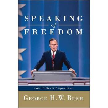 Speaking of Freedom - Annotated by  George H W Bush (Paperback)