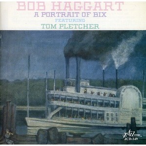 Bob Haggart - Portrait Of Bix Featuring Tom Pletcher (CD) - 1 of 1