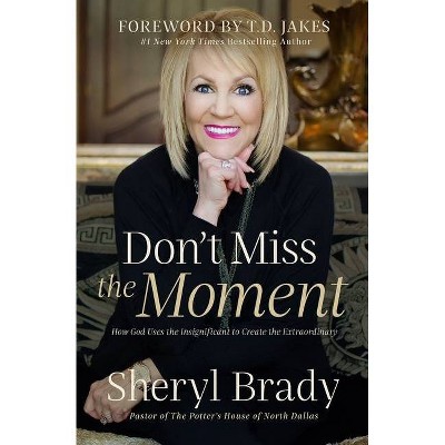 - - Sheryl Brady Dont Miss The Moment Hardcover