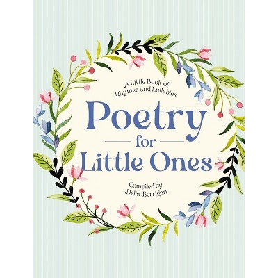Poetry for Little Ones - by  Delia Berrigan (Hardcover)