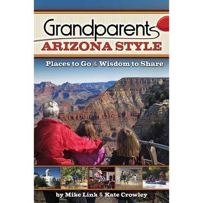 Grandparents Arizona Style - (Grandparents with Style) by  Mike Link (Paperback)