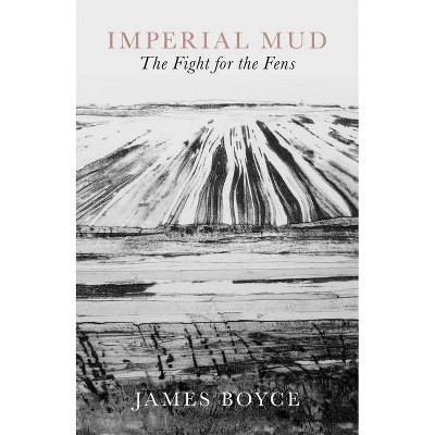 Imperial Mud - by  James Boyce (Hardcover)