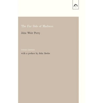 The Far Side of Madness - by  John Weir Perry (Paperback)