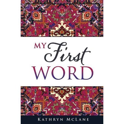 My First Word - by  Kathryn McLane (Paperback)