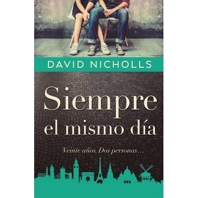 Siempre El Mismo Dia - by  David Nicholls (Paperback)