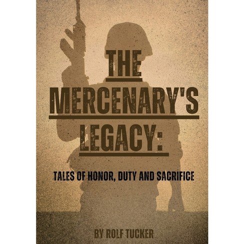 The Mercenary's Legacy - by Rolf Tucker (Paperback)