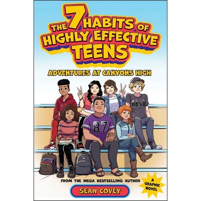 7 Habits of Highly Effective Teens - Graphic Novel - by  Sean Covey (Hardcover)