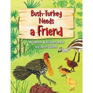 Bush-Turkey Needs a Friend - by  Ann Göth (Paperback) - 1 of 1
