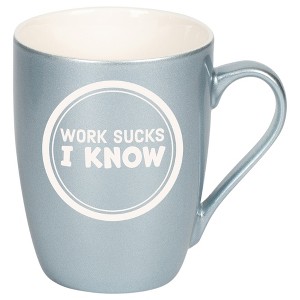 100 North Frosted Blue Metallic Finish, 10 Ounce, Comfortably Fits Your Hands, New Bone China Coffee Tea Cup Mug, Work Sucks I Know - 1 of 1