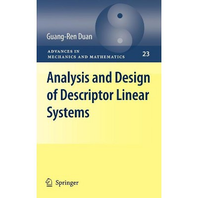 Analysis and Design of Descriptor Linear Systems - (Advances in Mechanics and Mathematics) by  Guang-Ren Duan (Hardcover)