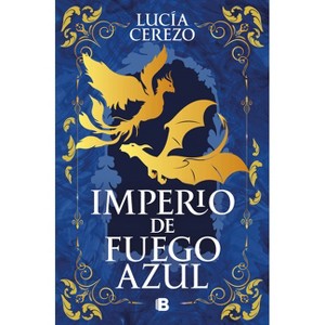 Imperio de Fuego Azul / Empire of Blue Fire - (Saga Fénix & Dragón) by  Lucía Cerezo (Paperback) - 1 of 1