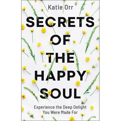 Secrets of the Happy Soul - (Paperback)