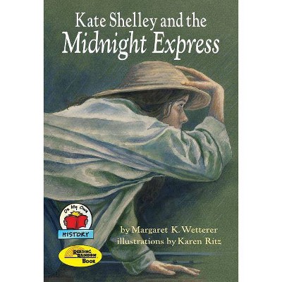 Kate Shelley and the Midnight Express - (On My Own History) by  Margaret K Wetterer (Paperback)