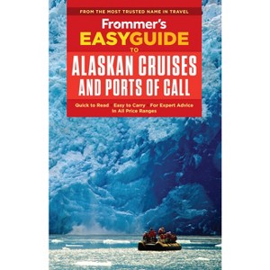 Frommer's EasyGuide to Alaskan Cruises and Ports of Call - (Easyguides) 3rd Edition by  Sherri Eisenberg & Fran Golden (Paperback) - 1 of 1