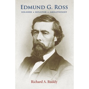 Edmund G. Ross - by  Richard a Ruddy (Paperback) - 1 of 1