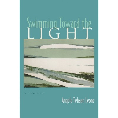 Swimming Toward the Light - (Arab American Writing) by  Angela Tehaan Leone (Hardcover)