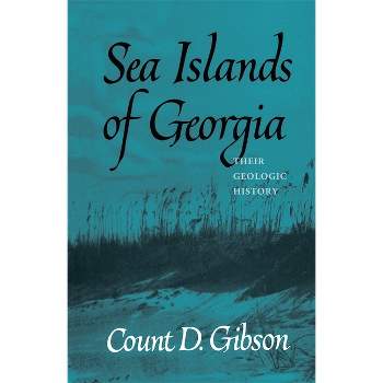 Sea Islands of Georgia - by  Count D Gibson (Paperback)