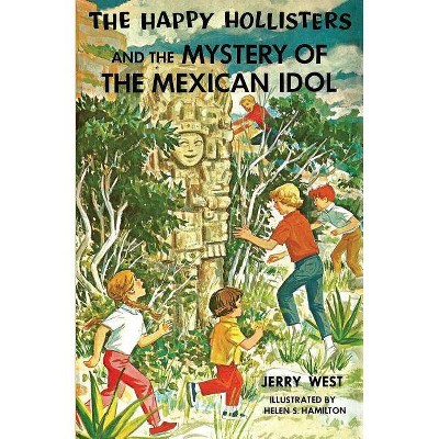 The Happy Hollisters and the Mystery of the Mexican Idol - by  Jerry West (Paperback)