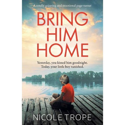 Bring Him Home - by  Nicole Trope (Paperback)