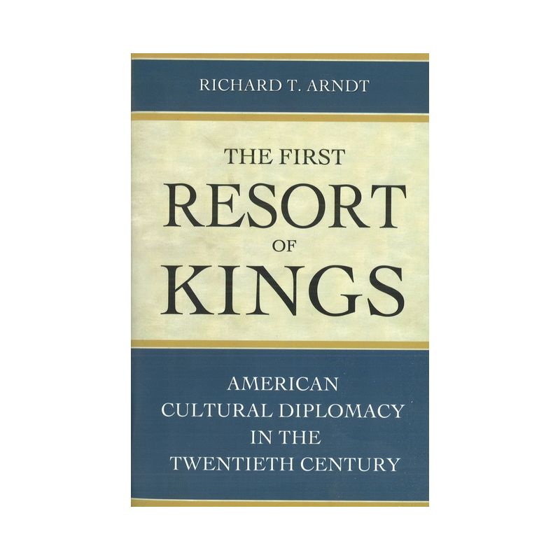 The First Resort of Kings - by  Richard T Arndt (Paperback), 1 of 2