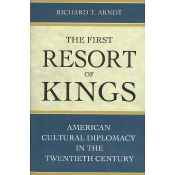 The First Resort of Kings - by  Richard T Arndt (Paperback)