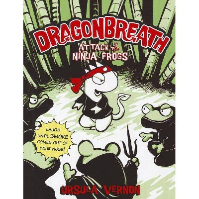 Attack of the Ninja Frogs - (Dragonbreath) by  Ursula Vernon (Paperback)