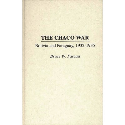 The Chaco War By Bruce W Farcau hardcover Target