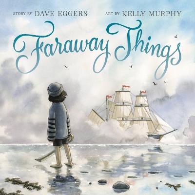 Faraway Things - by  Dave Eggers (Hardcover)