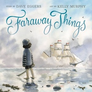 Faraway Things - by  Dave Eggers (Hardcover) - 1 of 1
