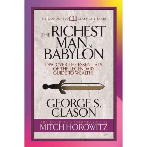 The Richest Man In Babylon Condensed Classics By George S Clason Mitch Horowitz Paperback - 