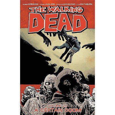 The Walking Dead Volume 28: A Certain Doom - by  Robert Kirkman (Paperback)