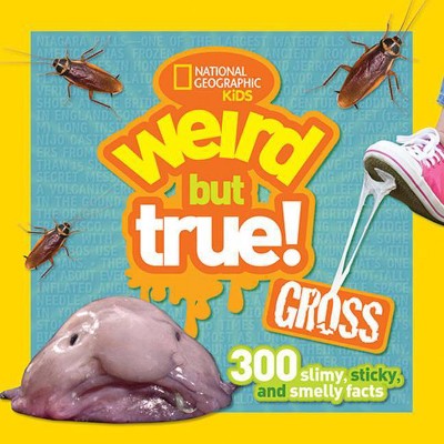 Weird But True Gross - by  National Kids (Paperback)