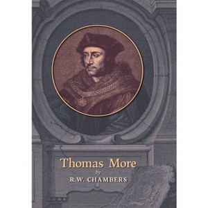 Thomas More - by  R W Chambers (Hardcover) - 1 of 1