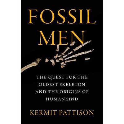 Fossil Men - by Kermit Pattison