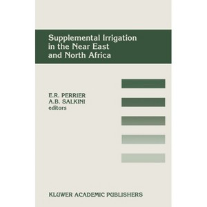 Supplemental Irrigation in the Near East and North Africa - by  Eugene R Perrier & Abdul Bari Salkini (Hardcover) - 1 of 1