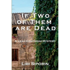 If Two of them are Dead - (A Leah Contarini Mystery) by  Libi Siporin (Paperback) - 1 of 1